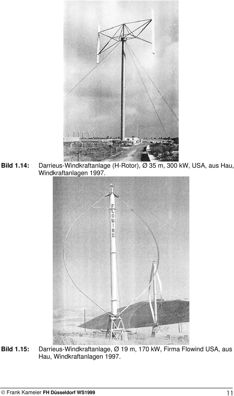 5: Darrieus-Windkraftanlage, Ø 9 m, 70 kw, Firma Flowind