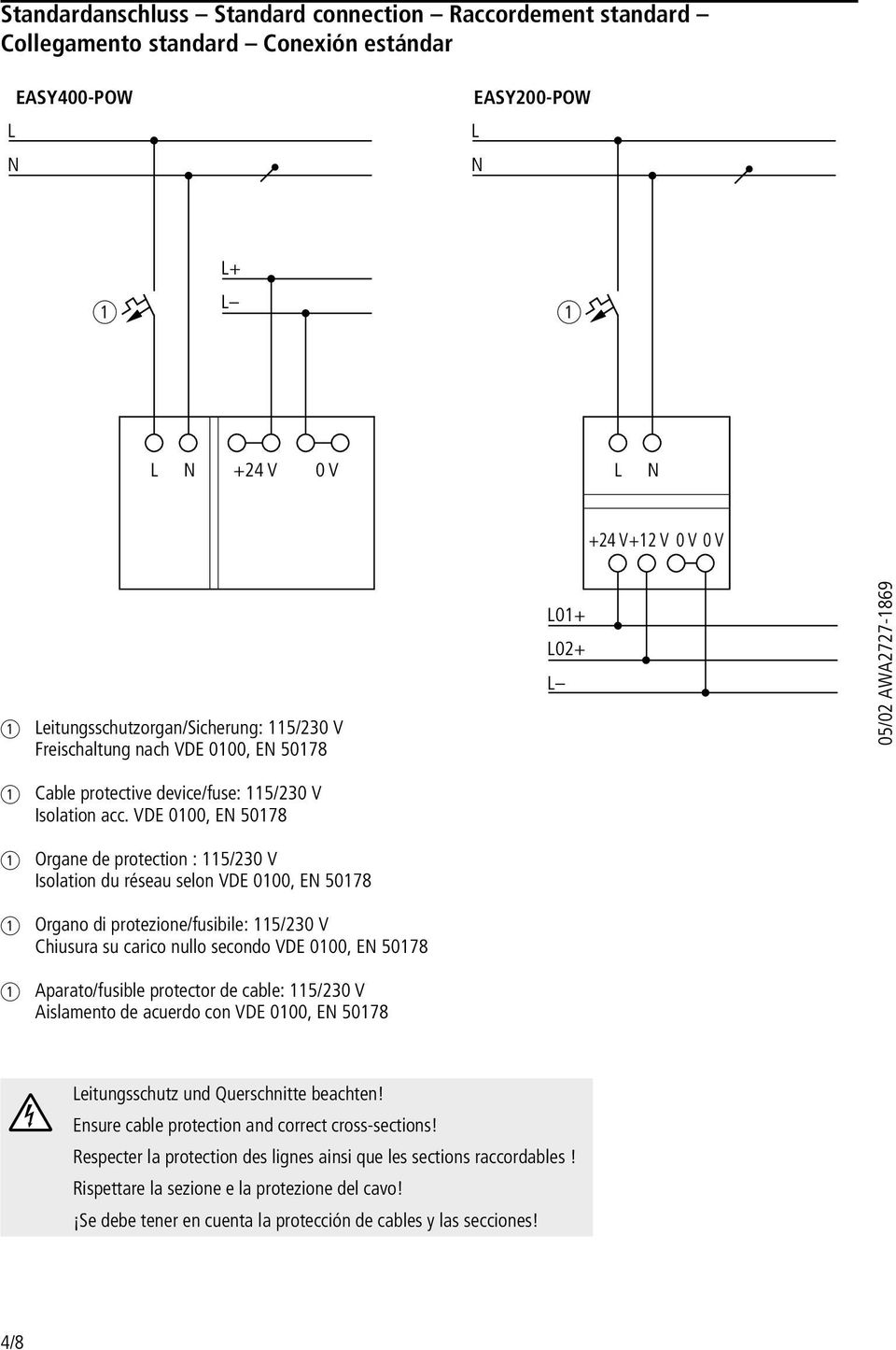 VDE 0100, E 50178 Orgne de protection : 115/230 V Isoltion du réseu selon VDE 0100, E 50178 Orgno di protezione/fusibile: 115/230 V Chiusur su crico nullo secondo VDE 0100, E 50178 Aprto/fusible