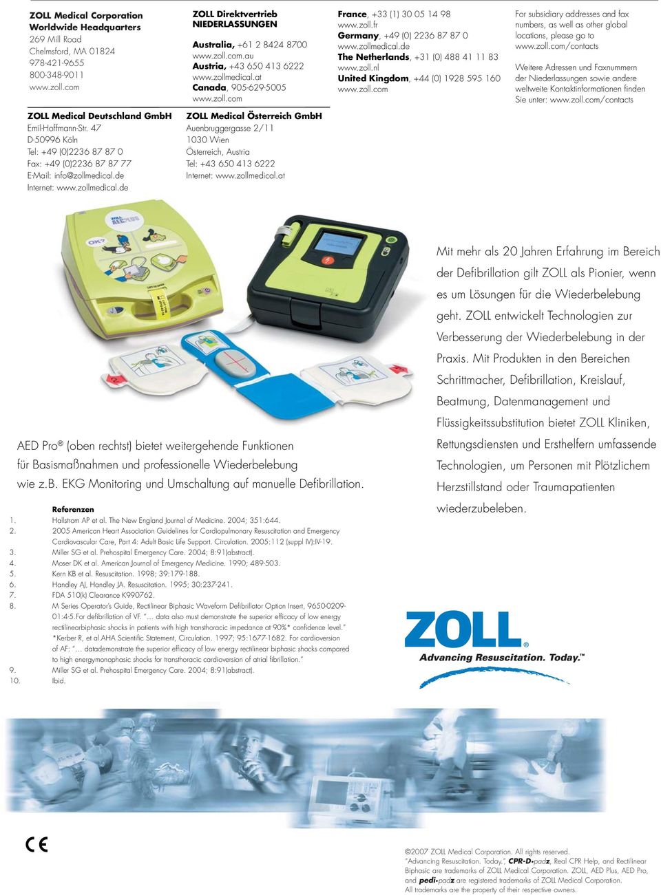 zollmedical.de www.zollmedical.de The Netherlands, +31 (0) 488 41 11 83 The Netherlands, +31 (0) 488 41 11 83 www.zoll.nl United www.zoll.nl Kingdom, +44 (0) 1928 595 160 United Kingdom, +44 (0) 1928