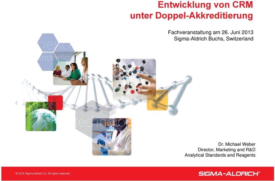 Juni 2013 Sigma-Aldrich Buchs, Switzerland Dr.