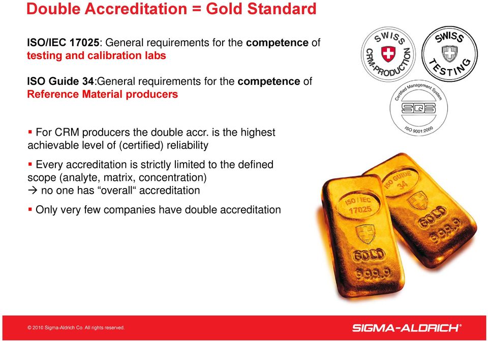 accr. is the highest achievable level of (certified) reliability Every accreditation is strictly limited to the defined