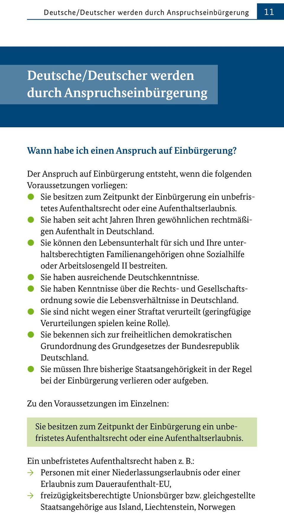 ö Sie haben seit acht Jahren Ihren gewöhnlichen rechtmäßigen Aufenthalt in Deutschland.