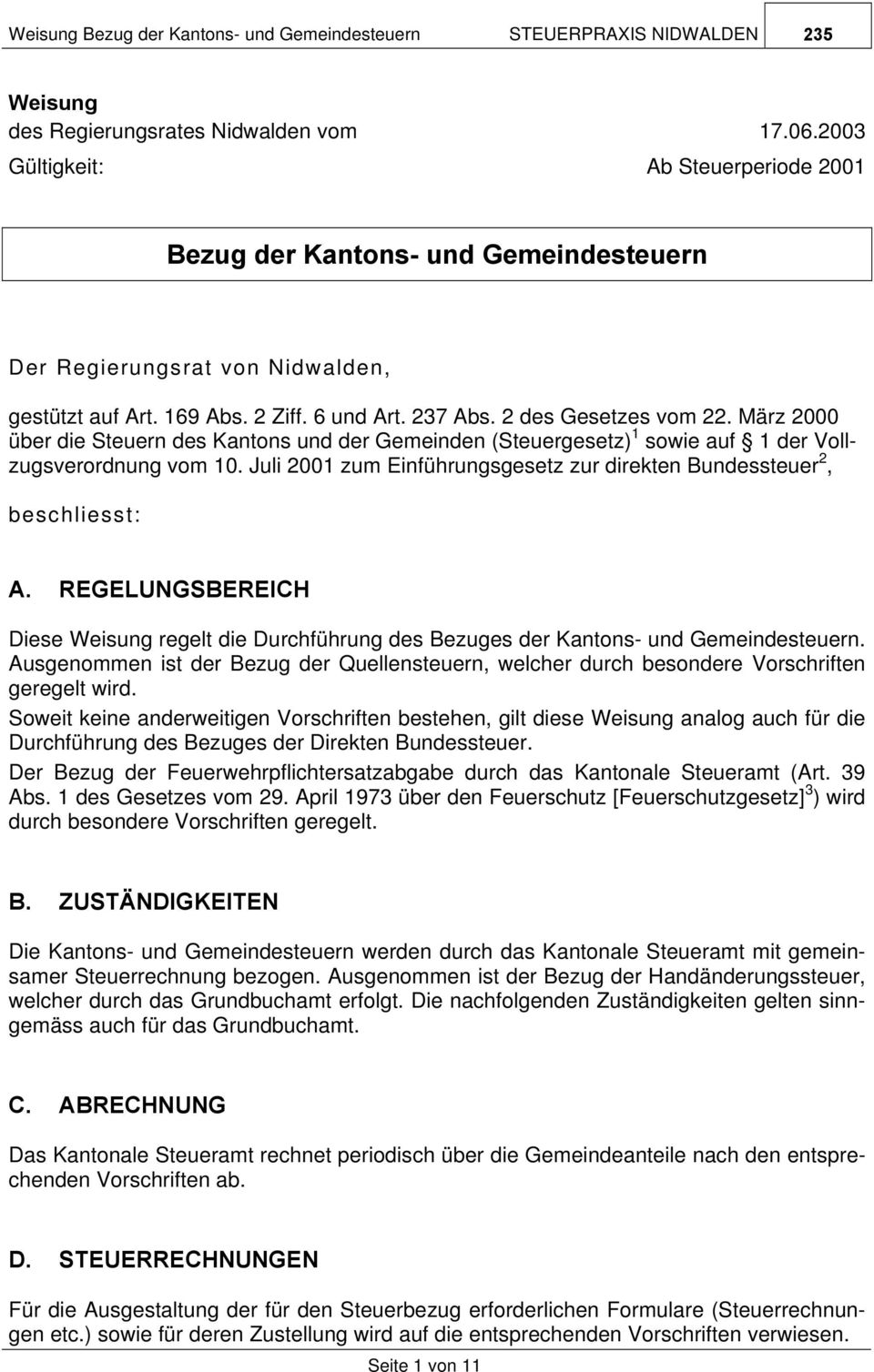 Juli 2001 zum Einführungsgesetz zur direkten Bundessteuer 2, beschliesst: A. REGELUNGSBEREICH Diese Weisung regelt die Durchführung des Bezuges der Kantons- und Gemeindesteuern.