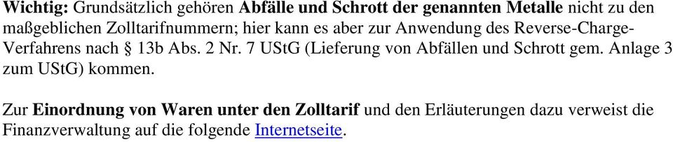 7 UStG (Lieferung von Abfällen und Schrott gem. Anlage 3 zum UStG) kommen.