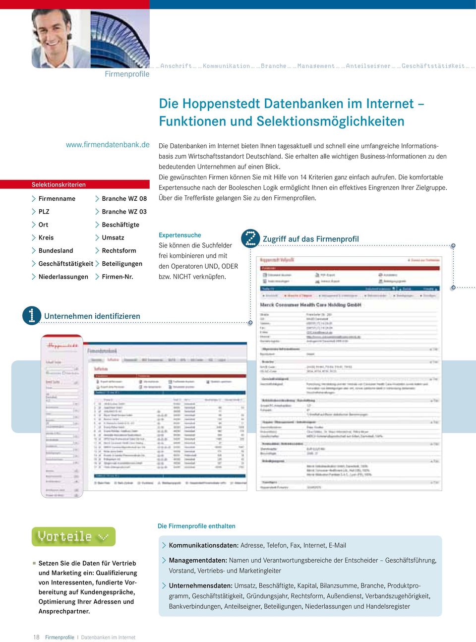 Firmen-Nr. Die Datenbanken im Internet bieten Ihnen tagesaktuell und schnell eine umfangreiche Informationsbasis zum Wirtschaftsstandort Deutschland.