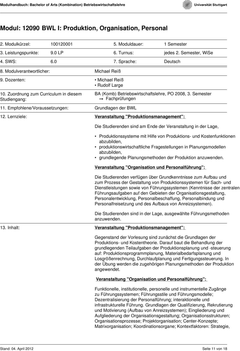Semester Fachprüfungen 11. Empfohlene/Voraussetzungen: Grundlagen der BWL 12.