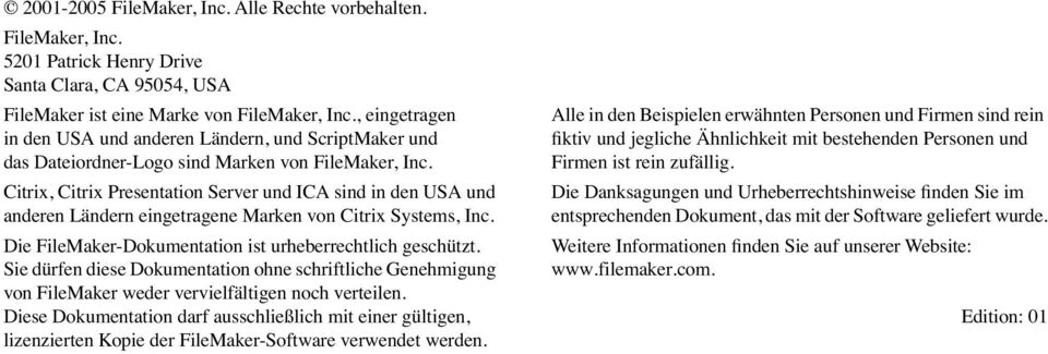 Citrix, Citrix Presentation Server und ICA sind in den USA und anderen Ländern eingetragene Marken von Citrix Systems, Inc. Die FileMaker-Dokumentation ist urheberrechtlich geschützt.