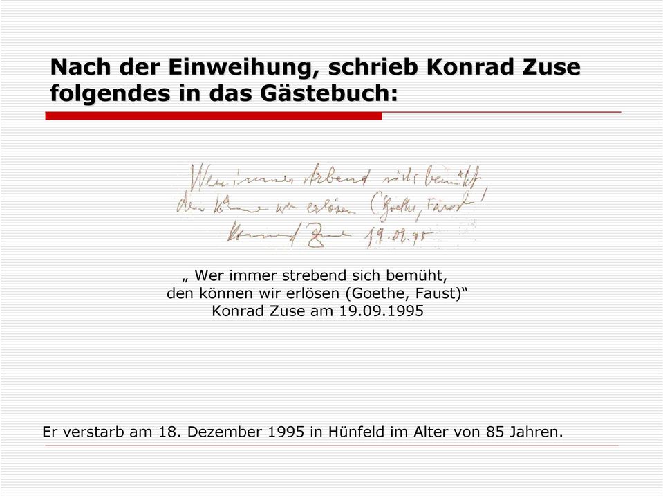 wir erlösen (Goethe, Faust) Konrad Zuse am 19.09.