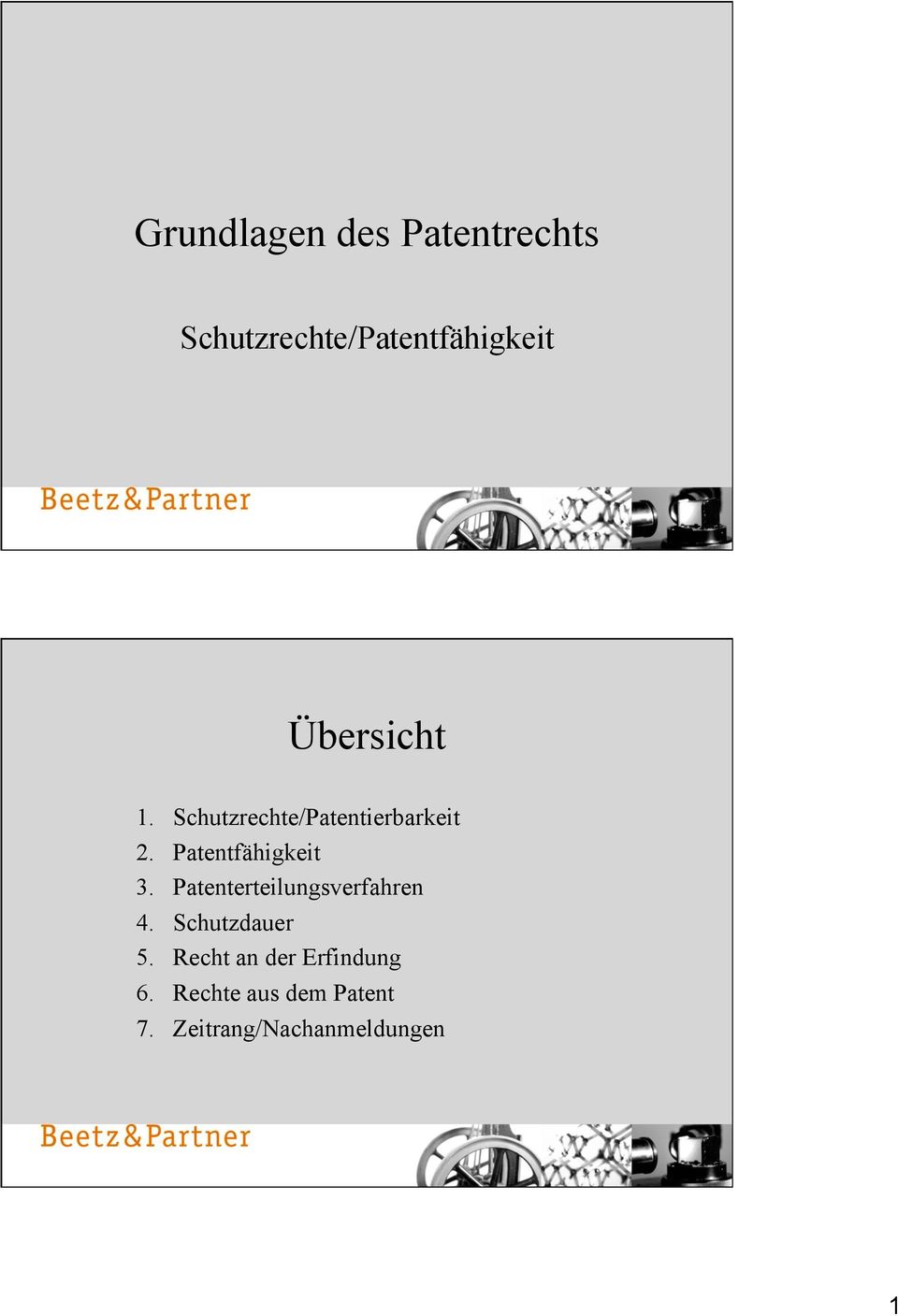 Patentfähigkeit 3. Patenterteilungsverfahren 4.