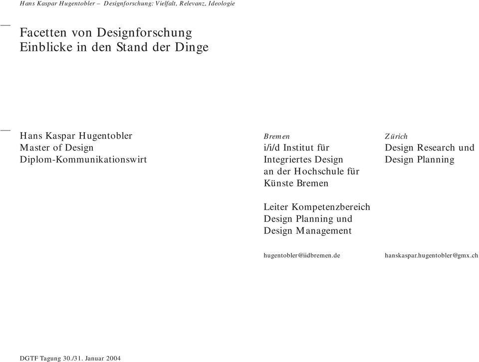 Institut für Integriertes Design an der Hochschule für Künste Bremen Leiter Kompetenzbereich Design Planning