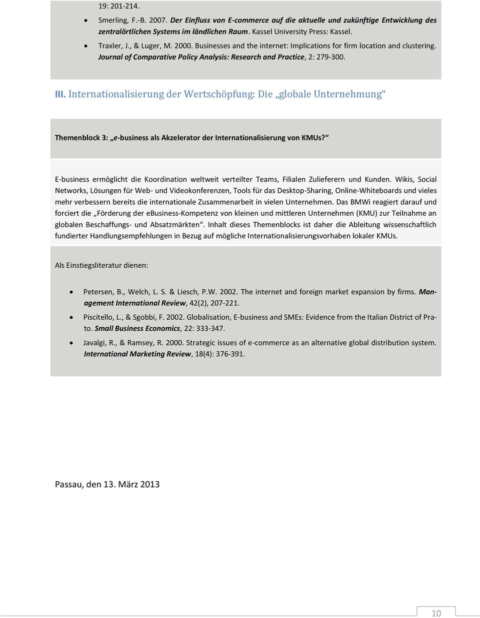 Internationalisierung der Wertschöpfung: Die globale Unternehmung Themenblock 3: e-business als Akzelerator der Internationalisierung von KMUs?
