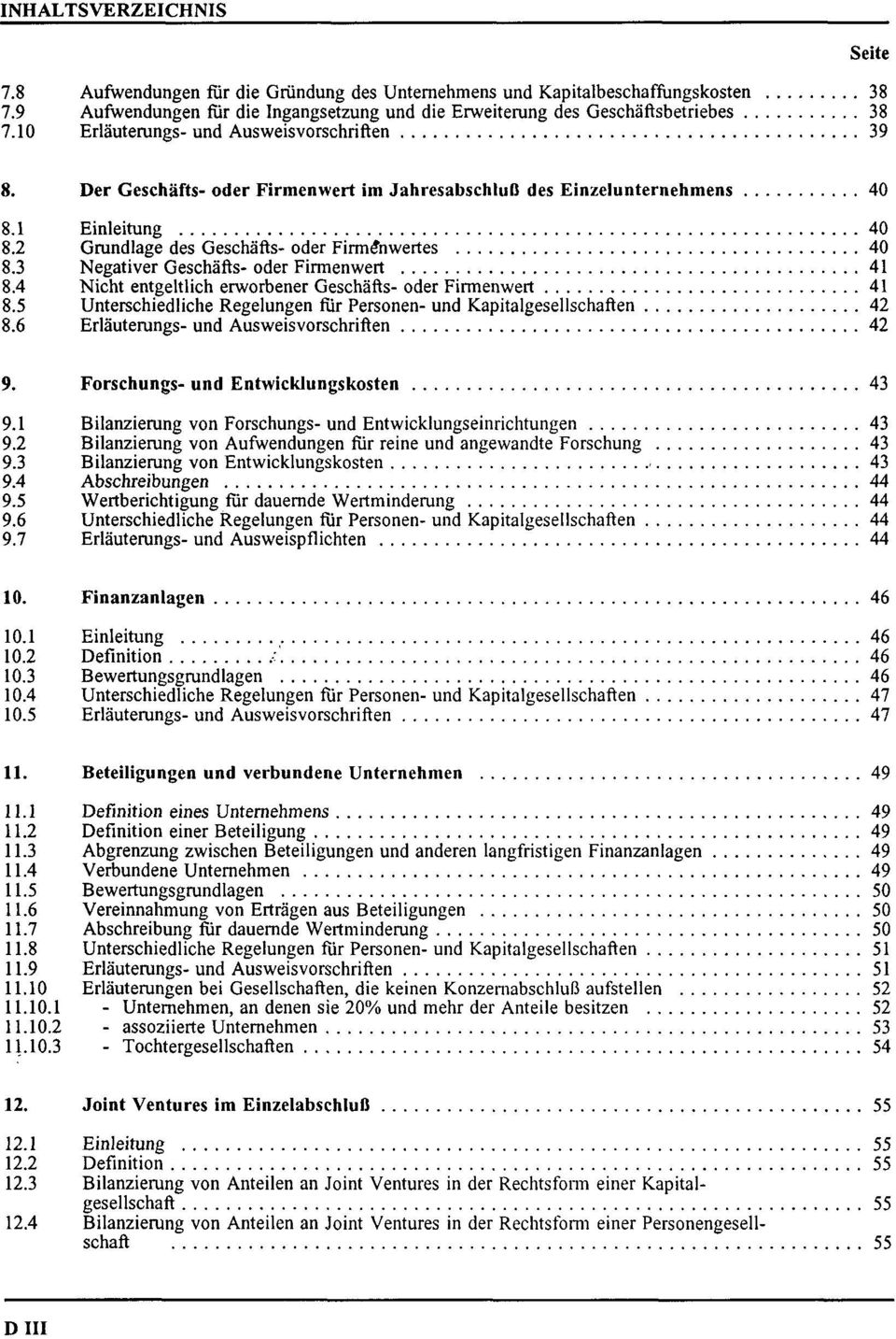 3 Negativer Geschäfts- oder Firmenwert 41 8.4 Nicht entgeltlich erworbener Geschäfts- oder Firmenwert 41 8.5 Unterschiedliche Regelungen für Personen- und Kapitalgesellschaften 42 8.