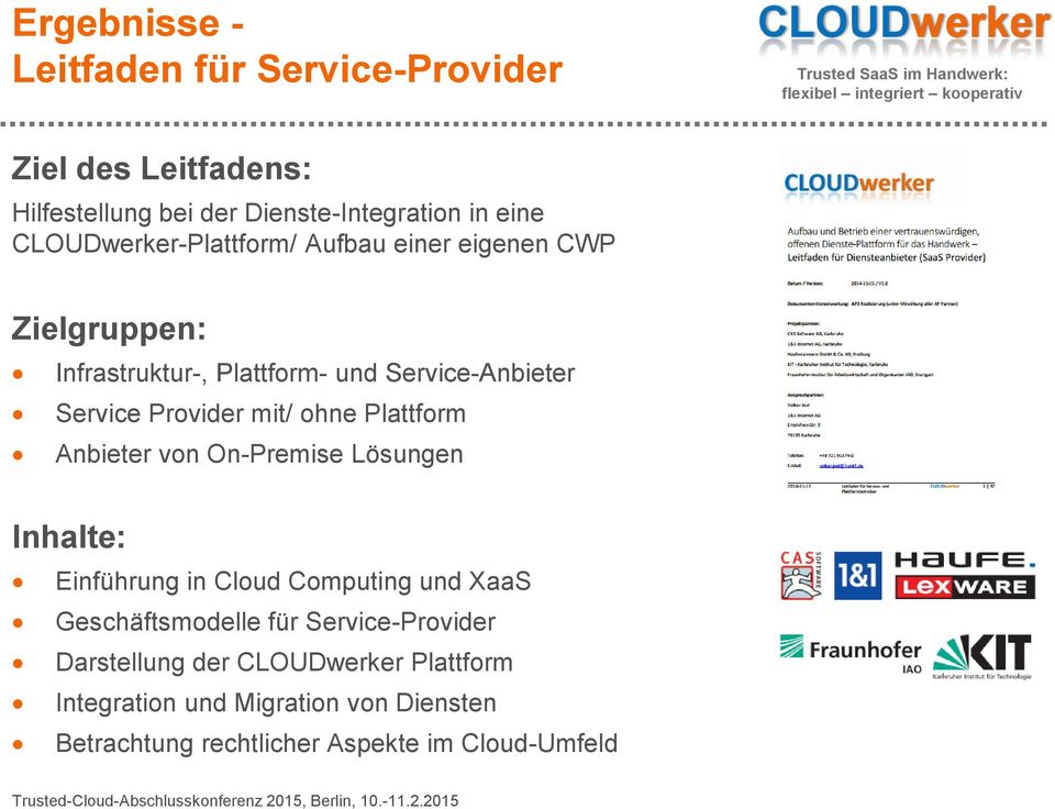 mit/ ohne Plattform Anbieter von On-Premise Lösungen Inhalte: Einführung in Cloud Computing und XaaS Geschäftsmodelle für