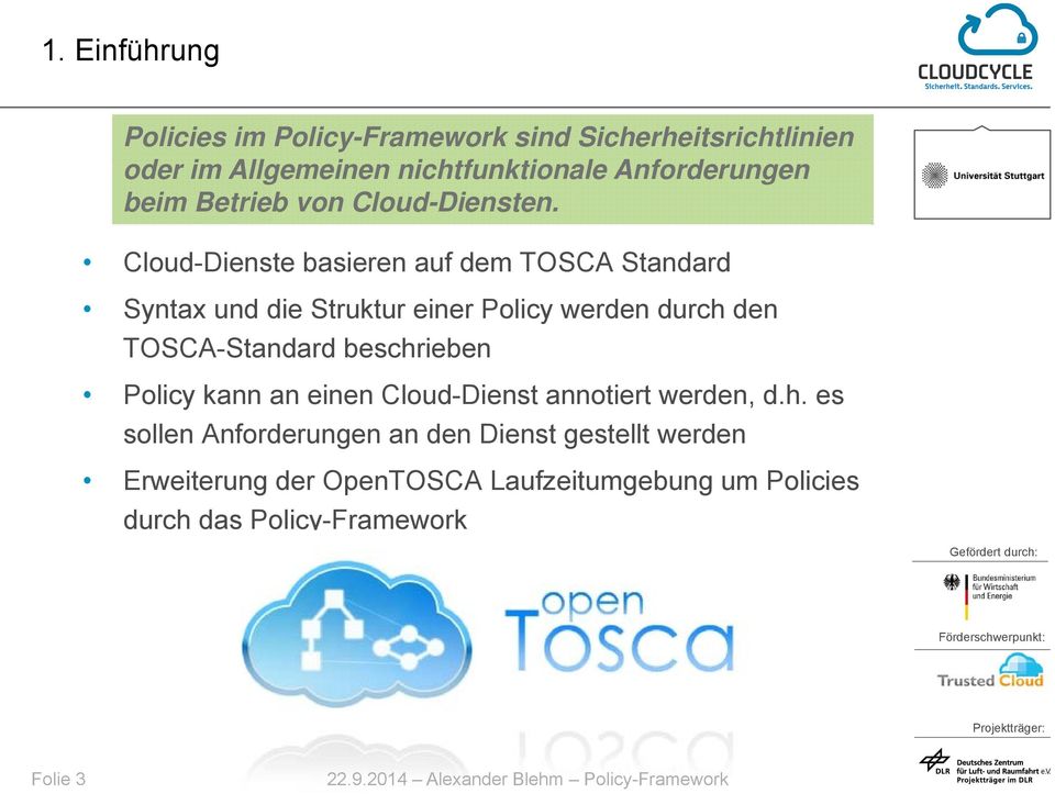 Cloud-Dienste basieren auf dem TOSCA Standard Syntax und die Struktur einer Policy werden durch den TOSCA-Standard