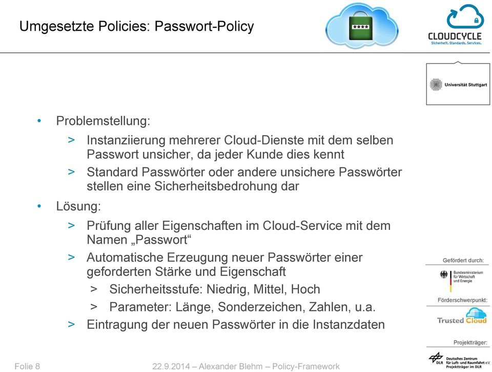 Eigenschaften im Cloud-Service mit dem Namen Passwort > Automatische Erzeugung neuer Passwörter einer geforderten Stärke und Eigenschaft >