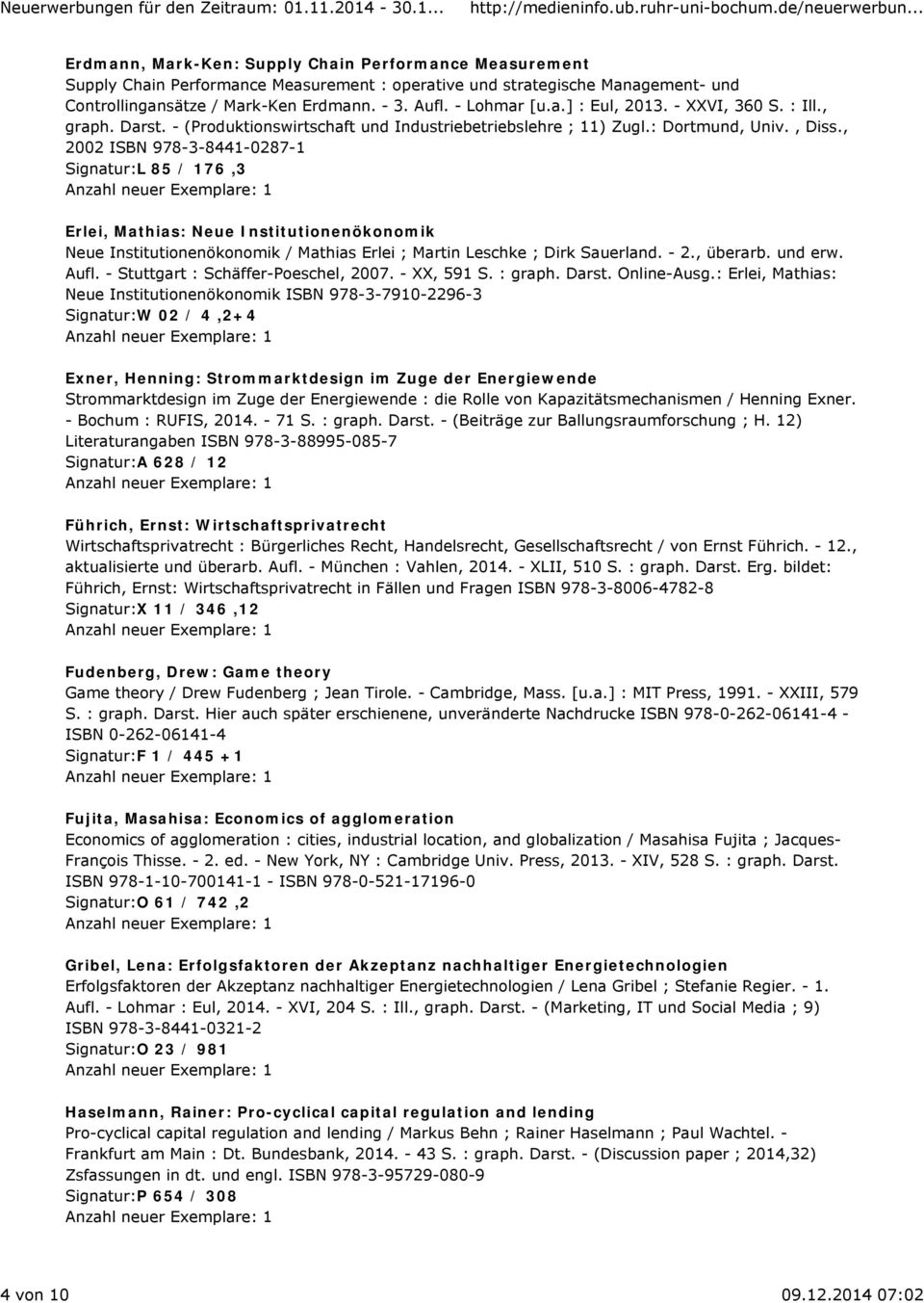 , 2002 ISBN 978-3-8441-0287-1 Signatur:L 85 / 176,3 Erlei, Mathias: Neue Institutionenökonomik Neue Institutionenökonomik / Mathias Erlei ; Martin Leschke ; Dirk Sauerland. - 2., überarb. und erw.