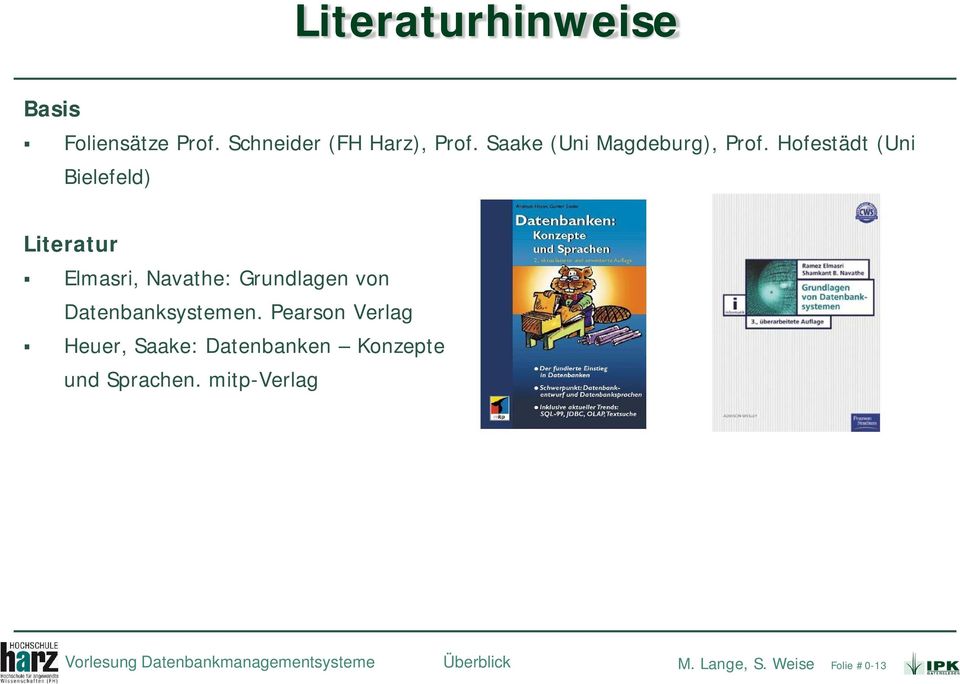 Hofestädt (Uni Bielefeld) Literatur Elmasri, Navathe: Grundlagen von