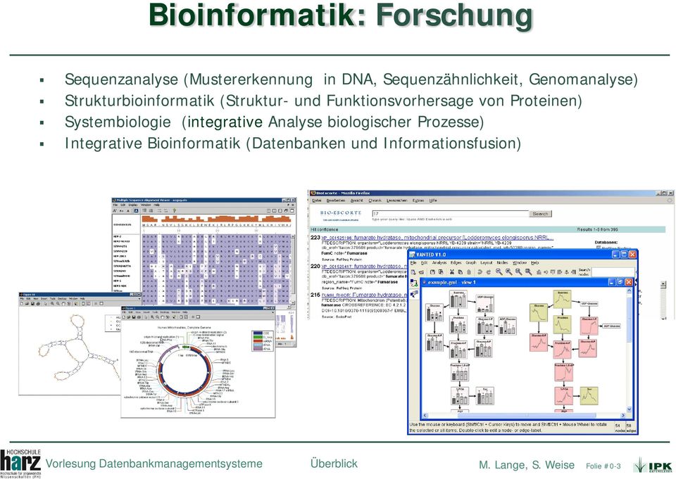 Systembiologie (integrative Analyse biologischer Prozesse) Integrative Bioinformatik