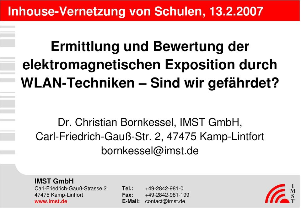 gefährdet? Dr. Christian Bornkessel, IMST GmbH, Carl-Friedrich-Gauß-Str.