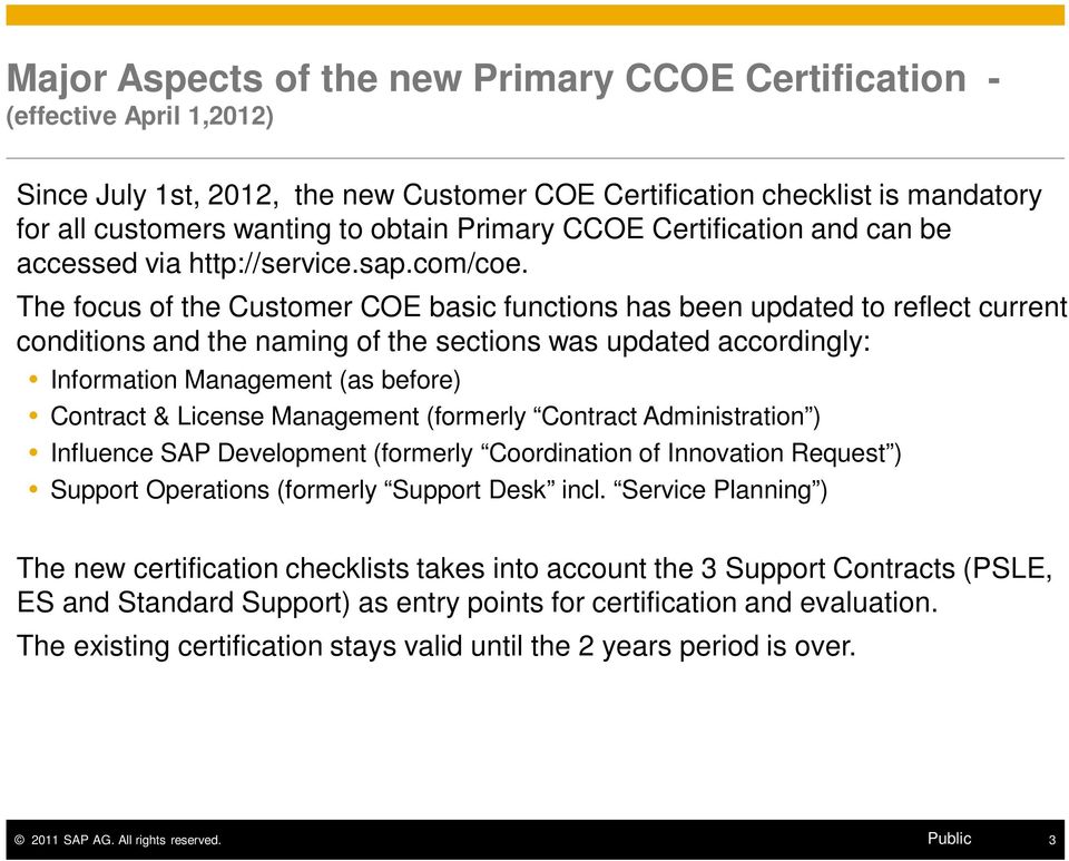 The focus of the Customer COE basic functions has been updated to reflect current conditions and the naming of the sections was updated accordingly: Information Management (as before) Contract &