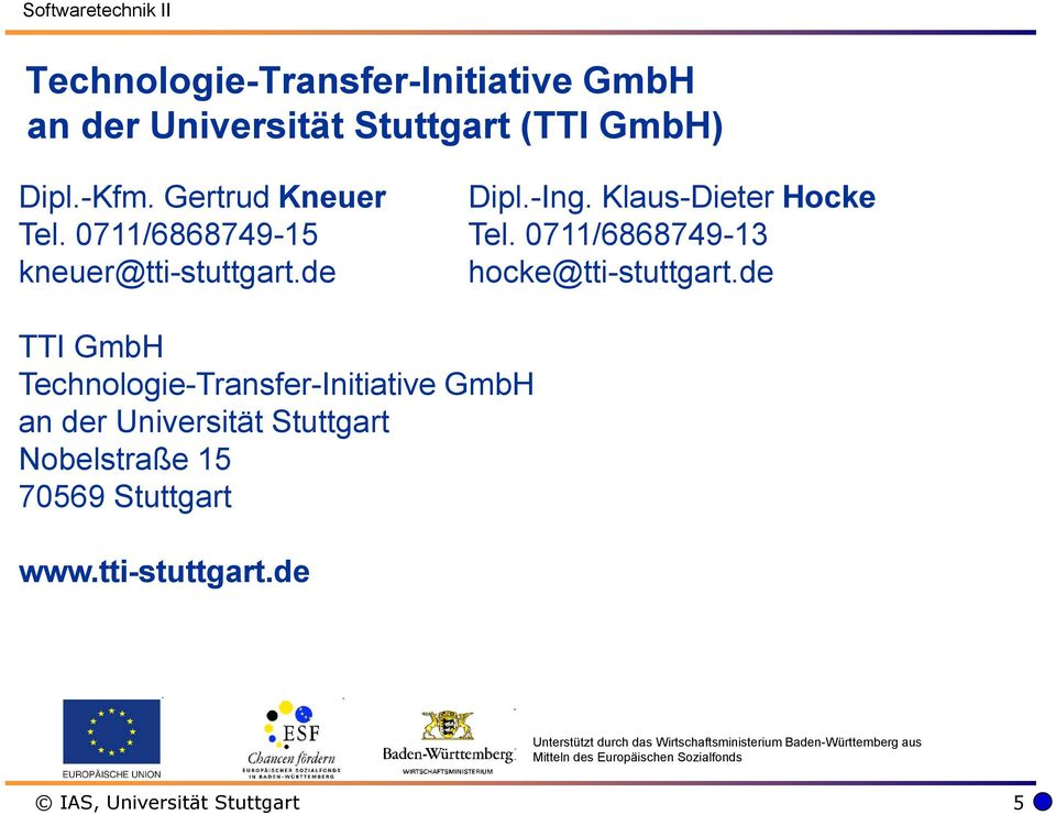 de TTI GmbH Technologie-Transfer-Initiative GmbH an der Universität Stuttgart Nobelstraße 15 70569 Stuttgart www.