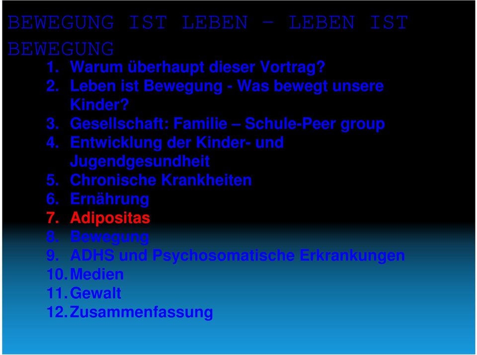 Gesellschaft: Familie Schule-Peer group 4. Entwicklung der Kinder- und Jugendgesundheit 5.