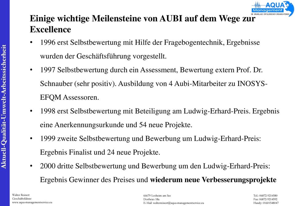 1998 erst Selbstbewertung mit Beteiligung am Ludwig-Erhard-Preis. Ergebnis eine Anerkennungsurkunde und 54 neue Projekte.