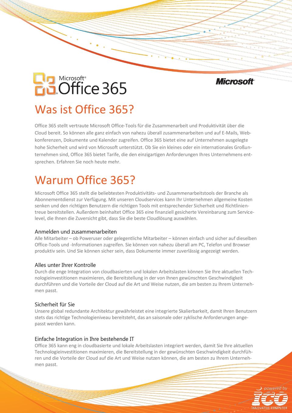 Office 365 bietet eine auf Unternehmen ausgelegte hohe Sicherheit und wird von Microsoft unterstützt.