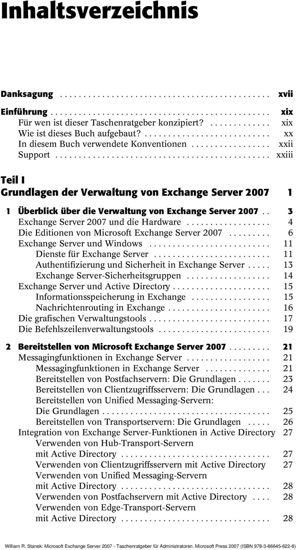 ............................................. xxiii Teil I Grundlagen der Verwaltung von Exchange Server 2007 1 1 Überblick über die Verwaltung von Exchange Server 2007.