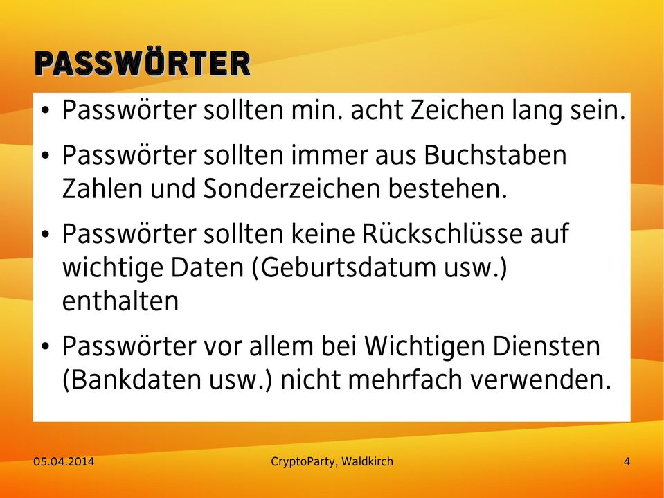 Passwörter sollten keine Rückschlüsse auf wichtige Daten (Geburtsdatum usw.