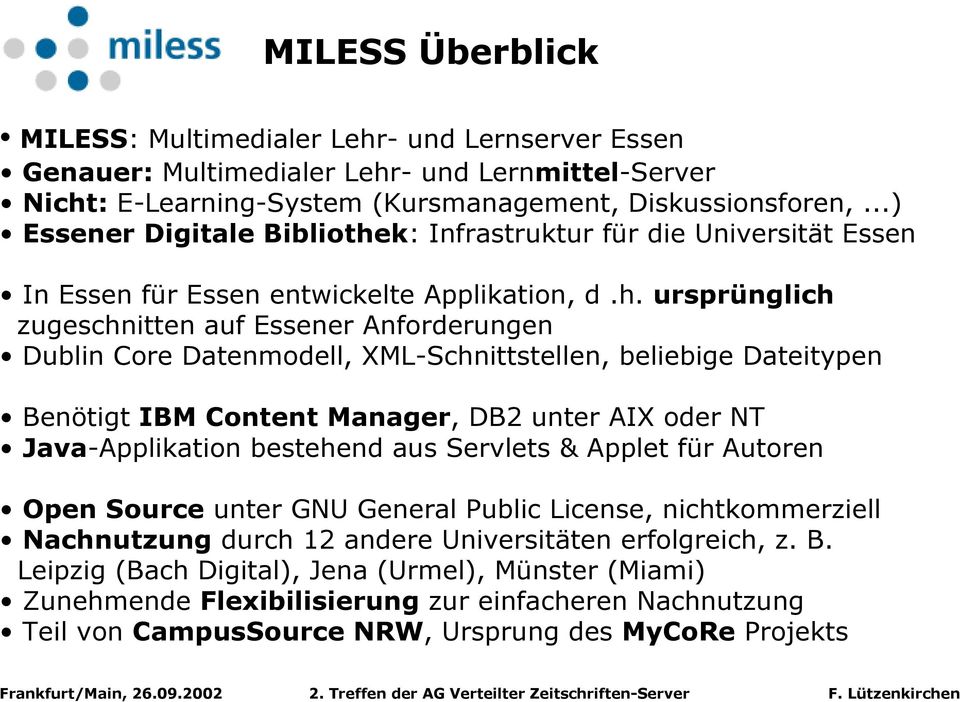 k: Infrastruktur für die Universität Essen In Essen für Essen entwickelte Applikation, d.h.
