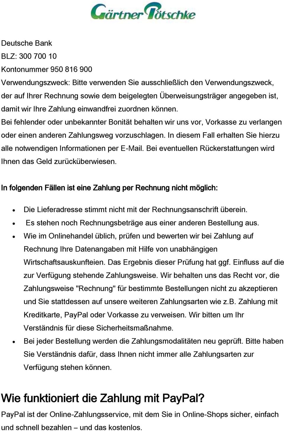 In diesem Fall erhalten Sie hierzu alle notwendigen Informationen per E-Mail. Bei eventuellen Rückerstattungen wird Ihnen das Geld zurücküberwiesen.