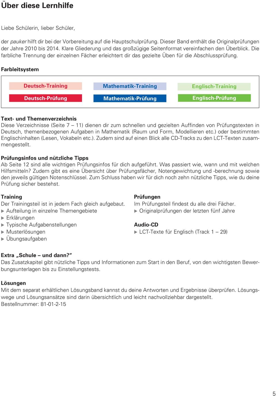 Farbleitsystem Deutsch-Training Deutsch-Prüfung Mathematik-Training Mathematik-Prüfung Englisch-Training Englisch-Prüfung Text- und Themenverzeichnis Diese Verzeichnisse (Seite 7 11) dienen dir zum