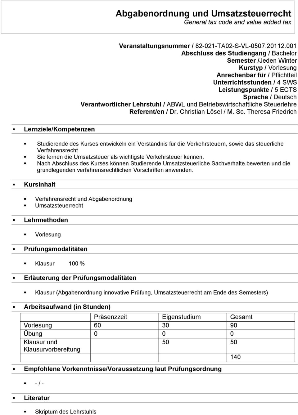 Verantwortlicher Lehrstuhl / ABWL und Betriebswirtschaftliche Steuerlehre Referent/en / Dr. Christian Lösel / M. Sc.