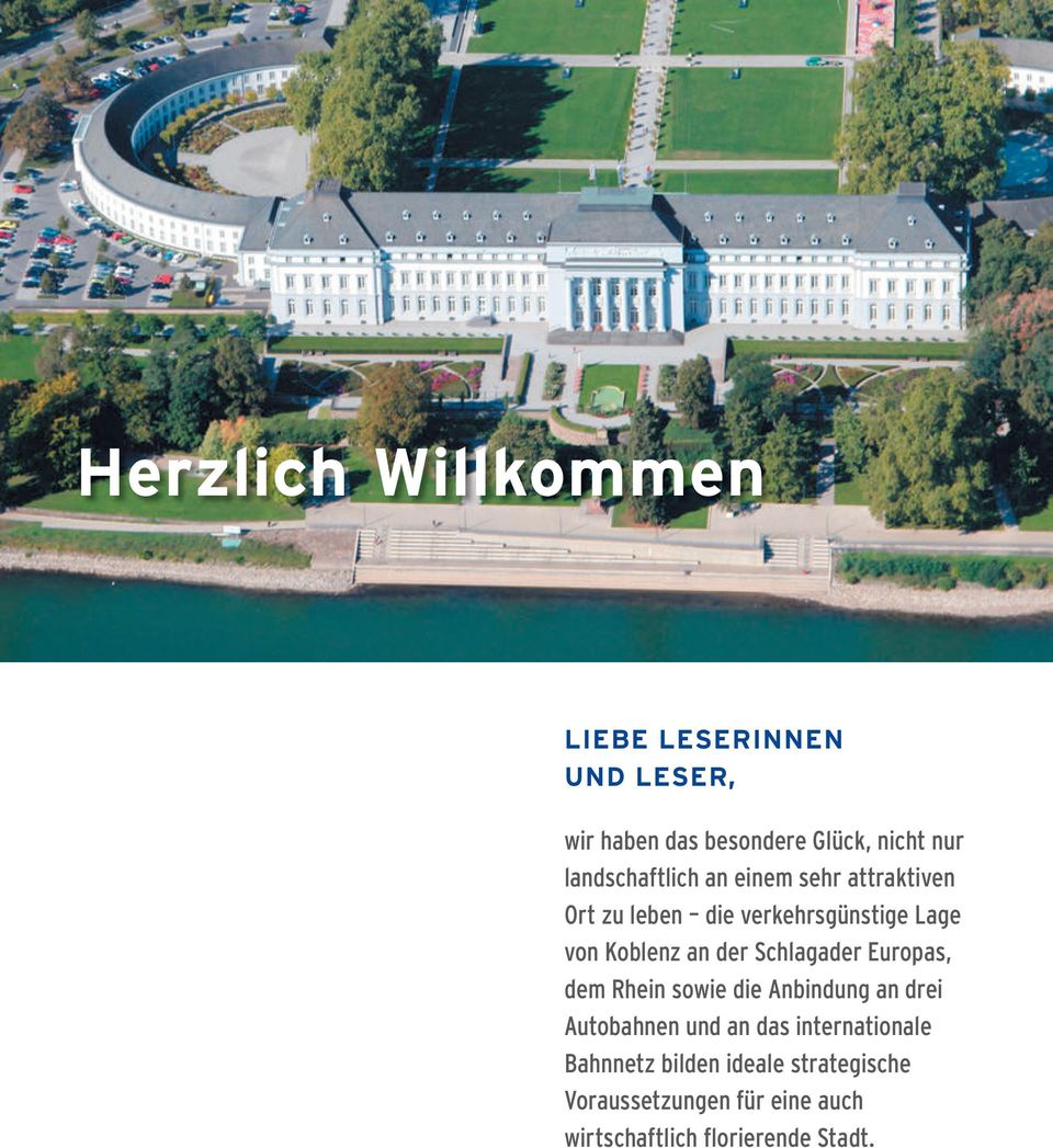 der Schlagader Europas, dem Rhein sowie die Anbindung an drei Autobahnen und an das