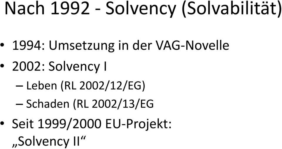 Solvency I Leben (RL 2002/12/EG) Schaden