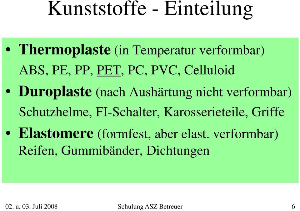 verformbar) Schutzhelme, FI-Schalter, Karosserieteile, Griffe