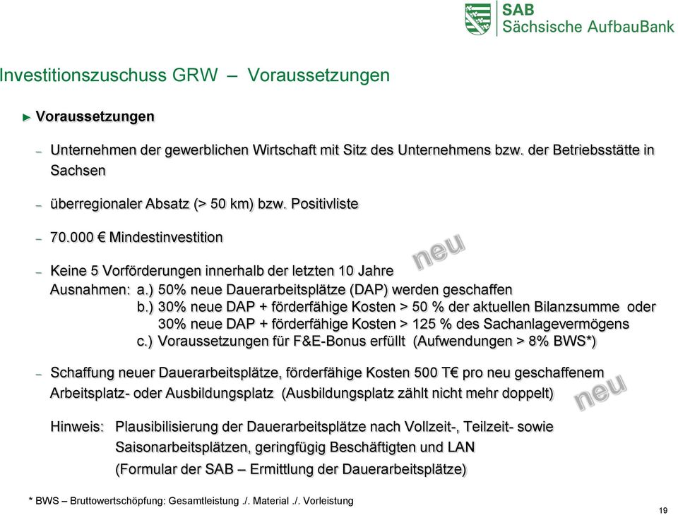 ) 30% neue DAP + förderfähige Kosten > 50 % der aktuellen Bilanzsumme oder 30% neue DAP + förderfähige Kosten > 125 % des Sachanlagevermögens c.