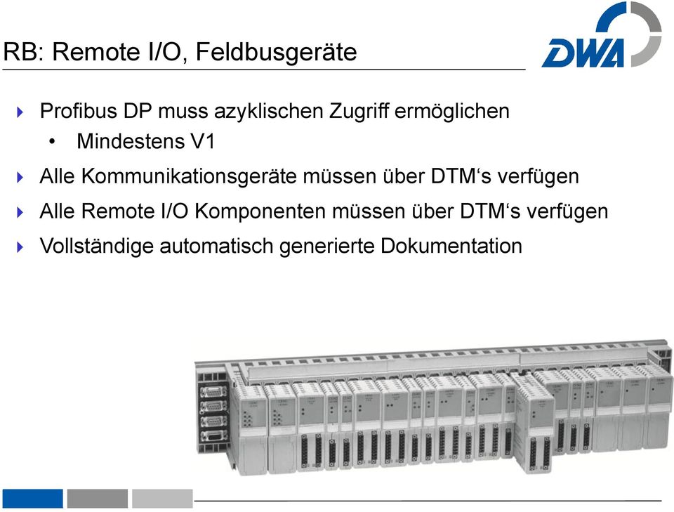müssen über DTM s verfügen Alle Remote I/O Komponenten müssen