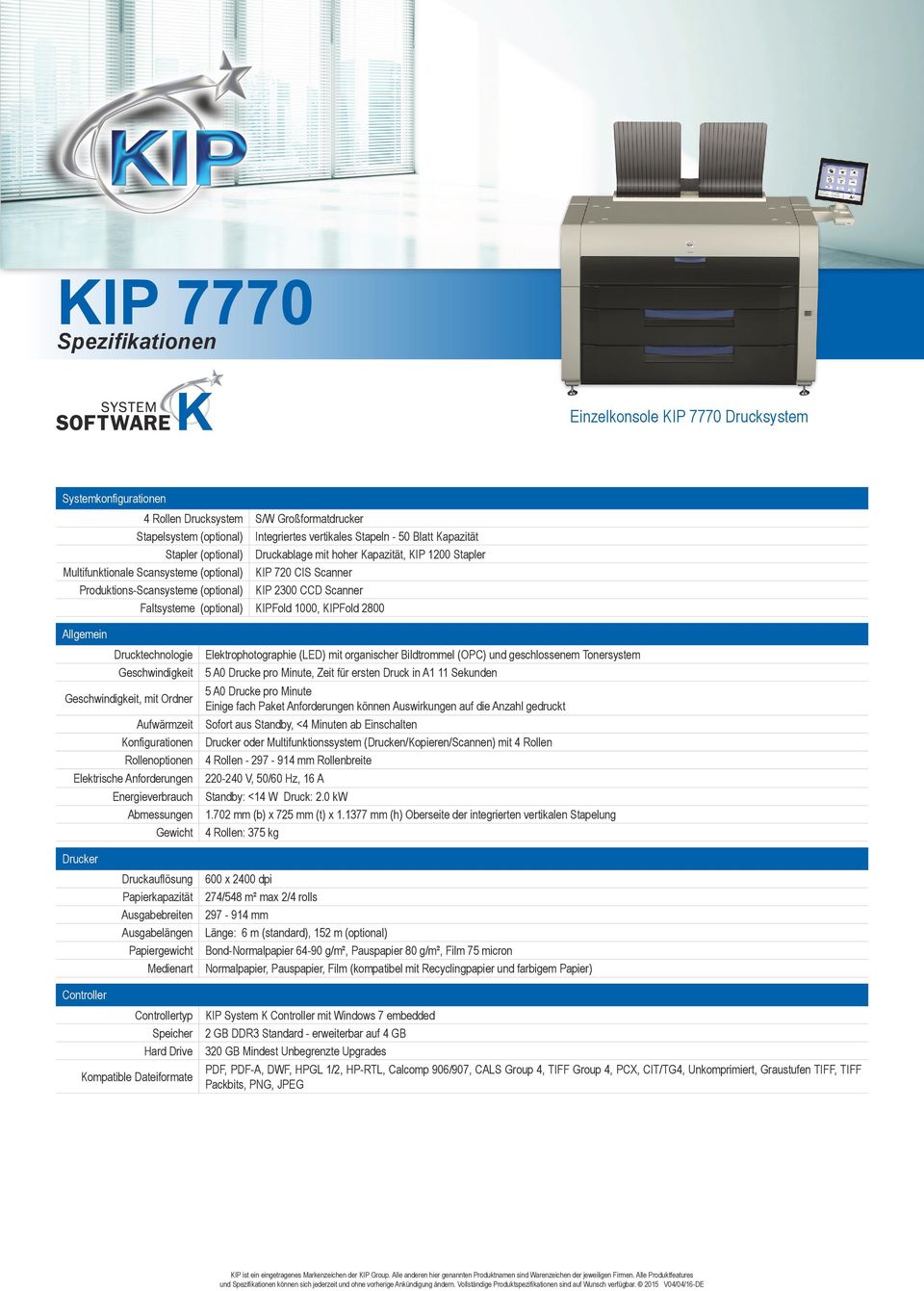 KIPFold 1000, KIPFold 2800 Allgemein Drucktechnologie Geschwindigkeit Geschwindigkeit, mit Ordner Aufwärmzeit Konfigurationen Rollenoptionen Elektrophotographie (LED) mit organischer Bildtrommel