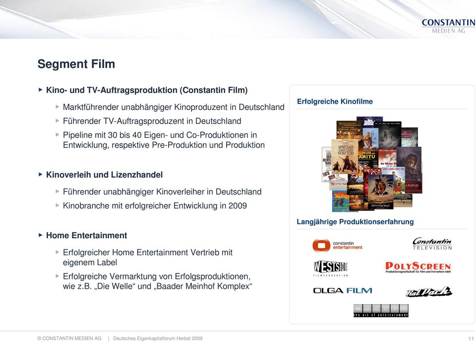 Kinoverleiher in Deutschland Kinobranche mit erfolgreicher Entwicklung in 2009 Home Entertainment Langjährige Produktionserfahrung Erfolgreicher Home Entertainment Vertrieb
