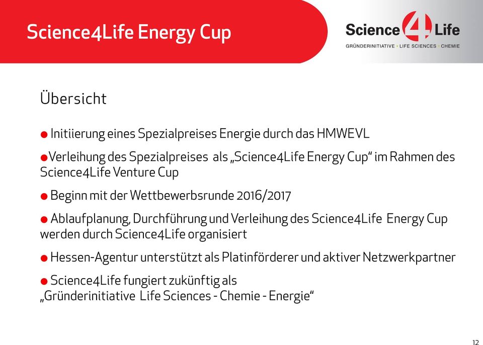 Durchführung und Verleihung des Science4Life Energy Cup werden durch Science4Life organisiert Hessen-Agentur unterstützt als