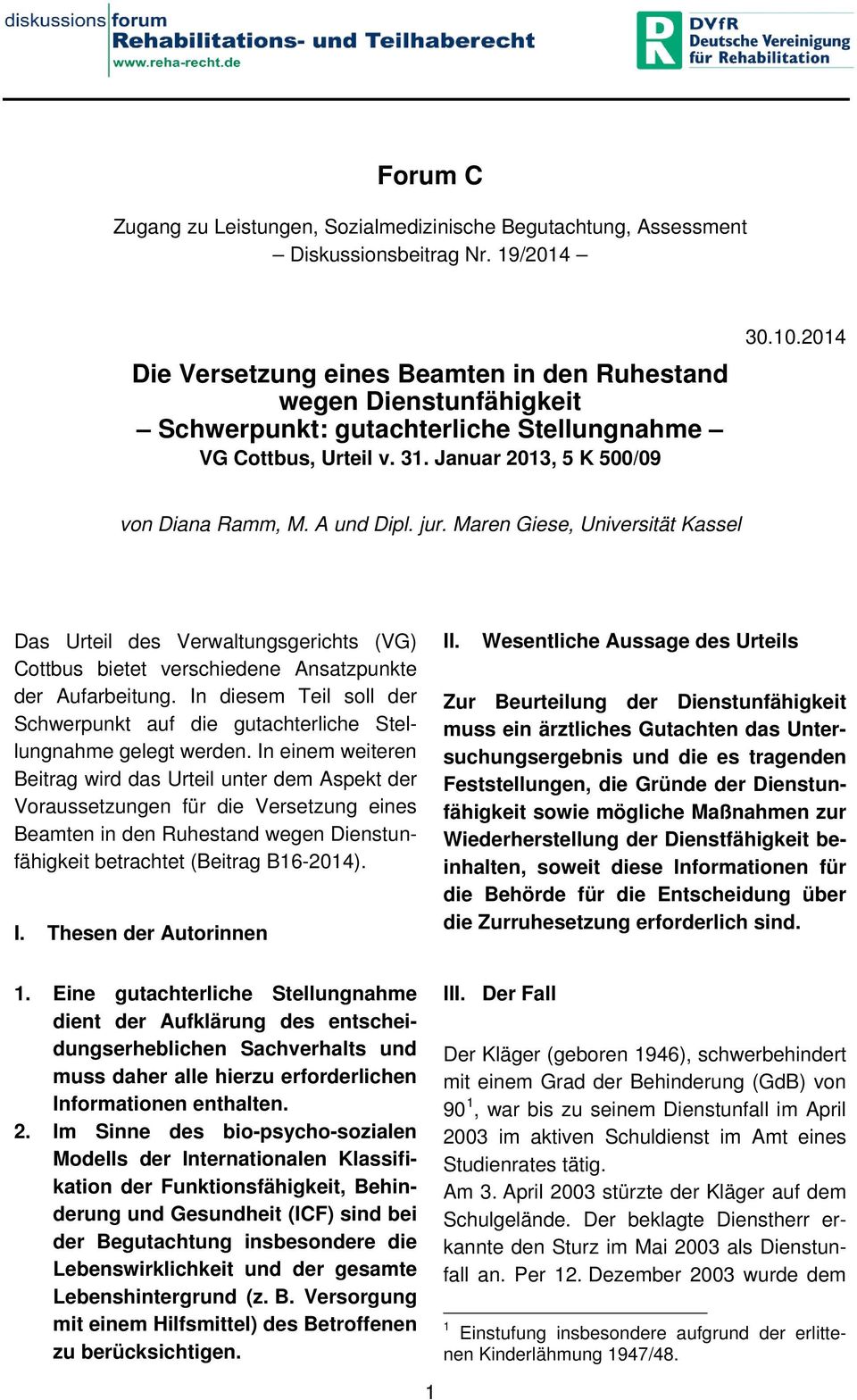 A und Dipl. jur. Maren Giese, Universität Kassel Das Urteil des Verwaltungsgerichts (VG) Cottbus bietet verschiedene Ansatzpunkte der Aufarbeitung.