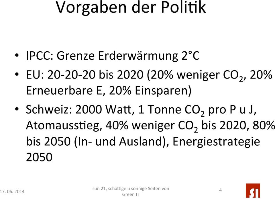 Schweiz: 2000 WaT, 1 Tonne CO 2 pro P u J, AtomaussBeg, 40%