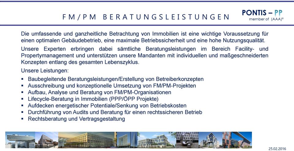 Unsere Experten erbringen dabei sämtliche Beratungsleistungen im Bereich Facility- und Propertymanagement und unterstützen unsere Mandanten mit individuellen und maßgeschneiderten Konzepten entlang