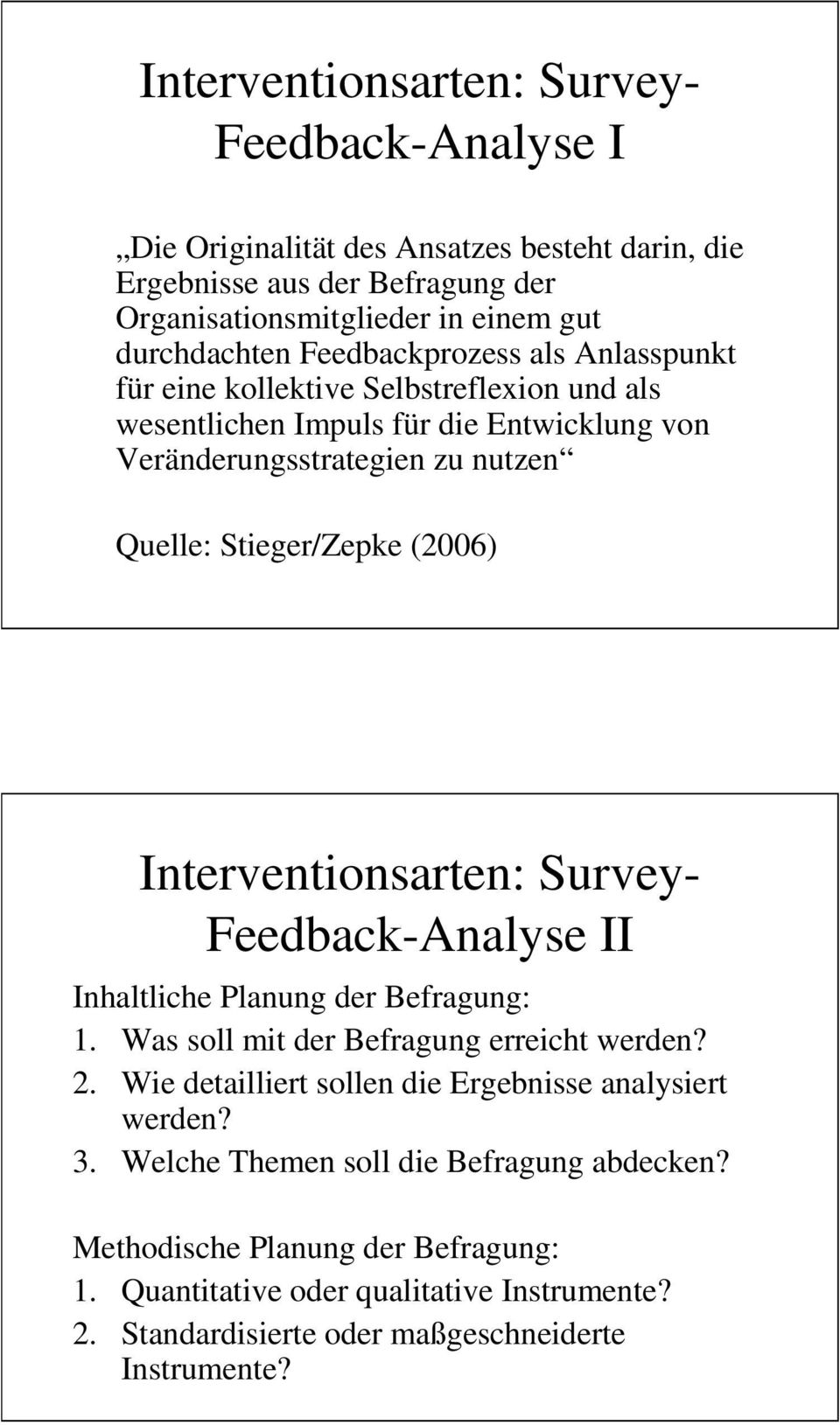 Interventionsarten: Survey- Feedback-Analyse II Inhaltliche Planung der Befragung: 1. Was soll mit der Befragung erreicht werden? 2.