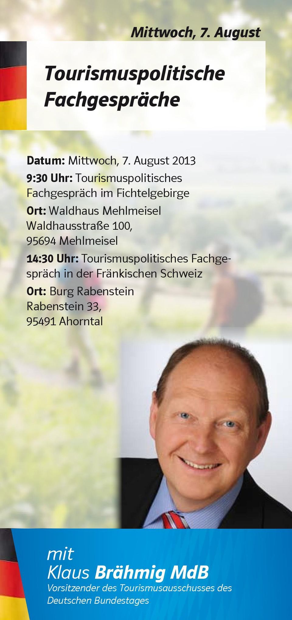 Waldhausstraße 100, 95694 Mehlmeisel 14:30 Uhr: Tourismuspolitisches Fachgespräch in der Fränkischen
