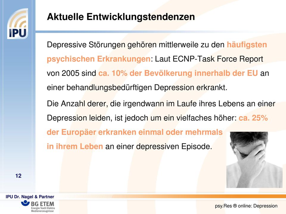 10% der Bevölkerung innerhalb der EU an einer behandlungsbedürftigen Depression erkrankt.