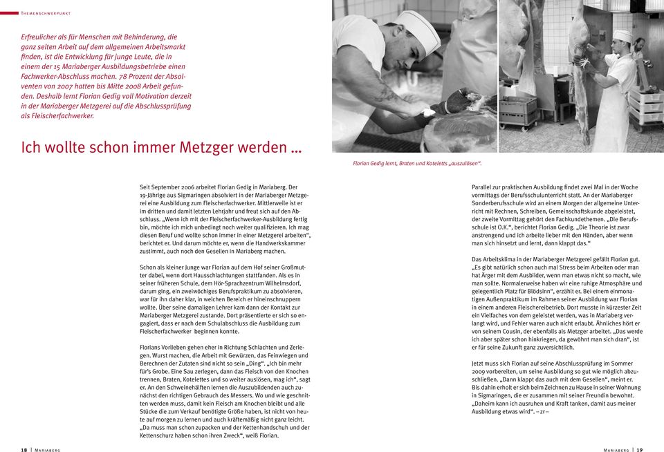 Deshalb lernt Florian Gedig voll Motivation derzeit in der Mariaberger Metzgerei auf die Abschlussprüfung als Fleischerfachwerker.