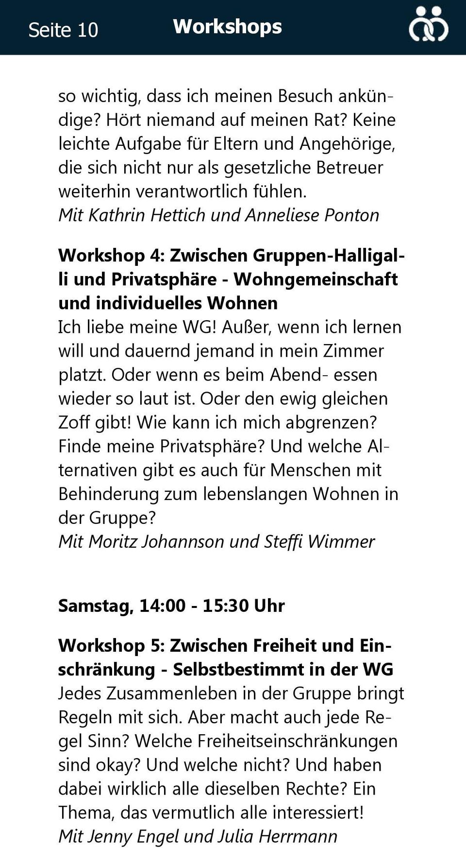 Mit Kathrin Hettich und Anneliese Ponton Workshop 4: Zwischen Gruppen-Halligalli und Privatsphäre - Wohngemeinschaft und individuelles Wohnen Ich liebe meine WG!